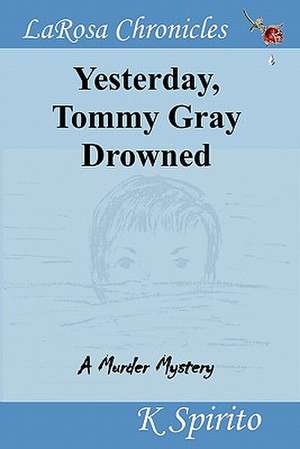 Yesterday, Tommy Gray Drowned de K Spirito