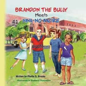 Brandon The Bully Meets Nina NO More de Phyllis Denise Brooks