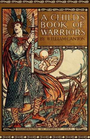 A Child's Book of Warriors de William Canton