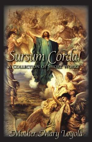 Sursum Corda! de Mother Mary Loyola