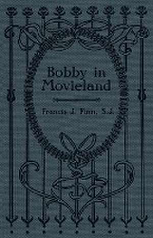 Bobby in Movieland de Rev. Francis J Finn