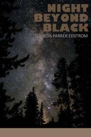 Night Beyond Black de Lois Parker Edstrom