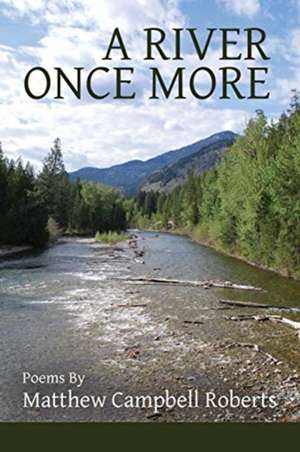 A River Once More de Matthew Campbell Roberts