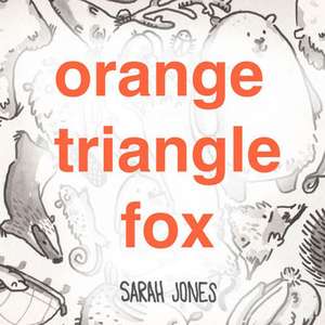 Orange, Triangle, Fox de Sarah Jones