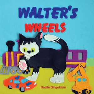 Walter's Wheels de Noelle Dingeldein