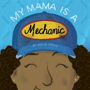 My Mama Is a Mechanic de Doug Cenko