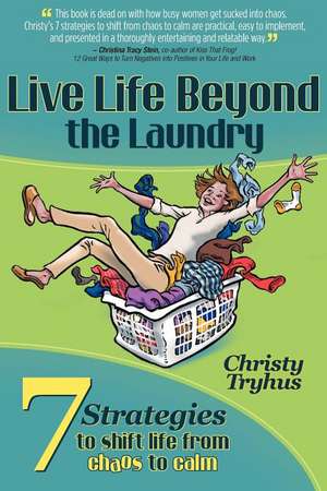 Live Life Beyond the Laundry de Christy Tryhus