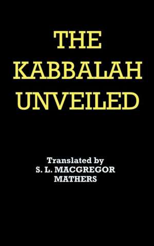 The Kabbalah Unveiled de Christian Knorr Von Rosenroth