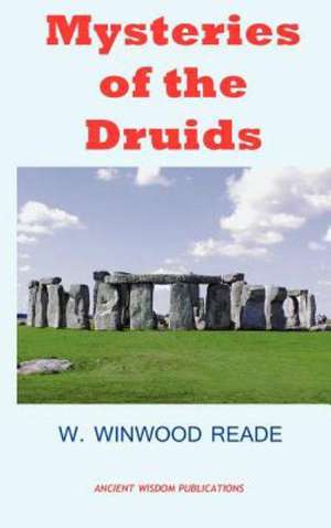 Mysteries of the Druids: A Narrative of the Time of Nero (with Original Illustration) de W. WINWOOD READE