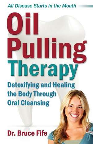 Oil Pulling Therapy de Bruce Fife