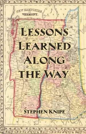 Lessons Learned Along the Way de Stephen Knipe