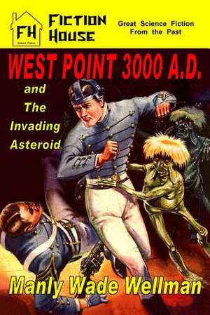 West Point 3000 A.D. and the Invading Asteroid de Manly Wade Wellman