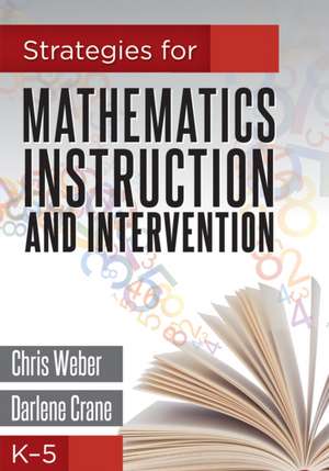 Strategies for Mathematics Instruction and Intervention, K-5 de Chris Weber