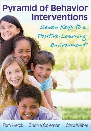 Pyramid of Behavior Interventions: Seven Keys to a Positive Learning Environment de Tom Hierck