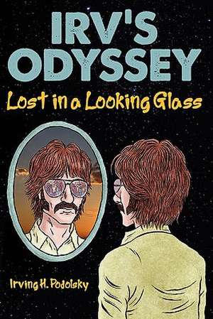 Irv's Odyssey de Irving H Podolsky