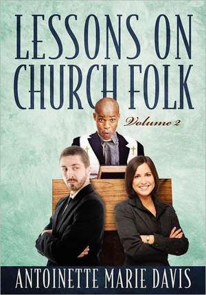 Lessons on Church Folk - Volume 2 de Antoinette Marie Davis