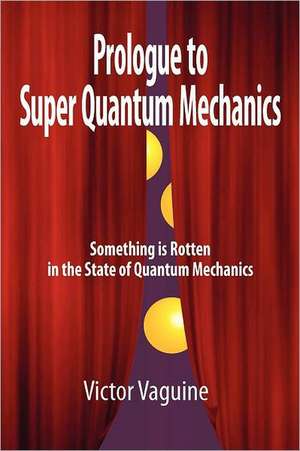 Prologue to Super Quantum Mechanics de Victor Vaguine