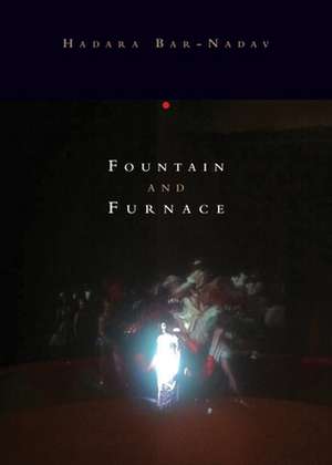 FOUNTAIN & FURNACE de Hadara Bar-Nadav