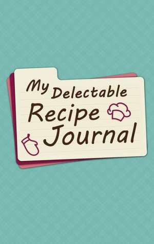 My Delectable Recipe Journal de Lovebook