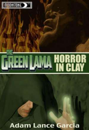 Green Lama: Horror in Clay Novel de Adam Lance Garcia