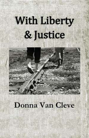 With Liberty & Justice de Donna Van Cleve