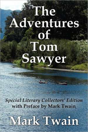 The Adventures of Tom Sawyer Special Literary Collectors Edition with a Preface by Mark Twain de Mark Twain