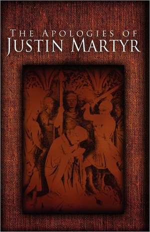 The Apologies of Justin Martyr de Jusin Martyr