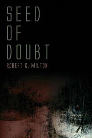 Seed of Doubt de Robert C. Milton