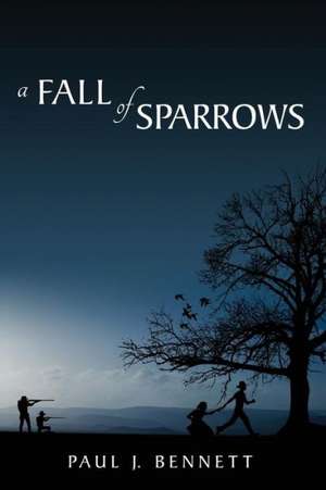 A Fall of Sparrows de Paul J. Bennett