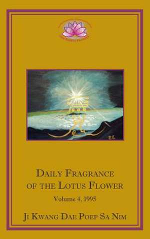 Daily Fragrance of the Lotus Flower, Vol. 4 (1995) de Ji Kwang Dae Poep Sa Nim