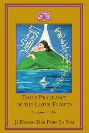 Daily Fragrance of the Lotus Flower, Vol. 6 (1997) de Ji Kwang Dae Poep Sa Nim