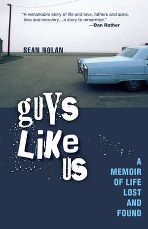 Guys Like Us: A Memoir of Life Lost and Found de SEAN NOLAN