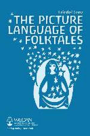 Picture Language of Folktales de Friedel Lenz