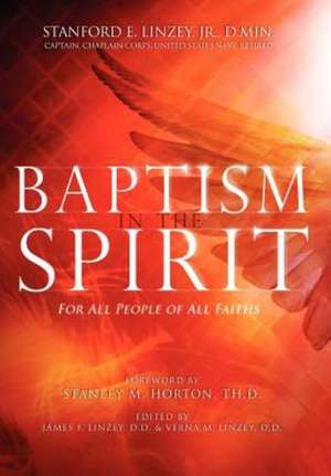 Baptism in the Spirit: For All People of All Faiths de Jr. D. Min Stanford E. Linzey