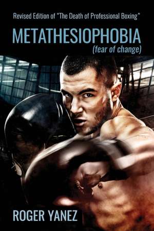 Metathesiophobia: Fear of Change de Roger Yanez