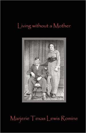 Living Without a Mother de Marjerie Texas Lewis Romine