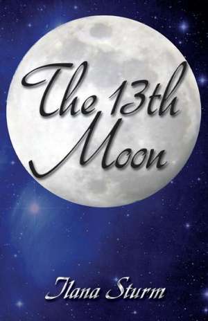 The 13th Moon de Ilana Sturm