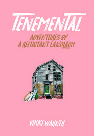 Tenemental: Adventures of a Reluctant Landlady de Vikki Warner