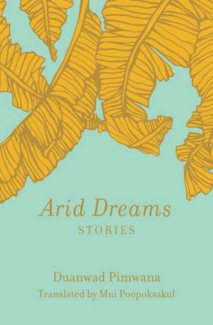 Arid Dreams: Stories de Duanwad Pimwana