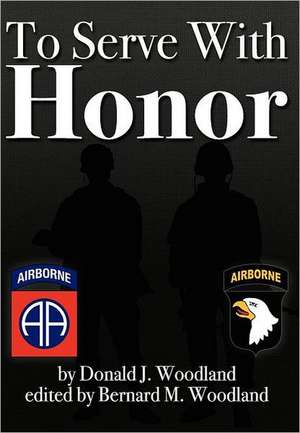 To Serve with Honor de Donald J. Woodland