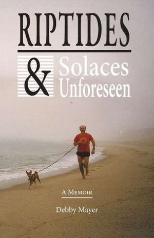 Riptides & Solaces Unforeseen de Debby Mayer