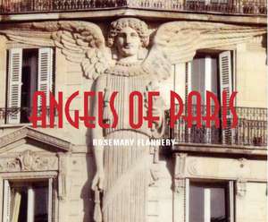 Angels of Paris: An Architectural Tour Through the History of Paris de Rosemary Flannery