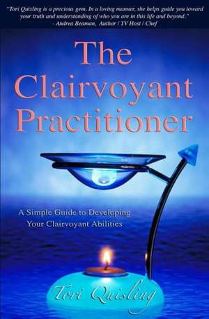 The Clairvoyant Practitioner: A Simple Guide to Developing Your Clairvoyant Abilities