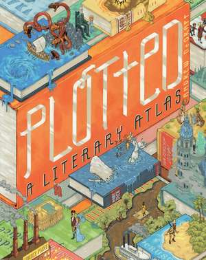 Plotted: A Literary Atlas de Andrew DeGraff