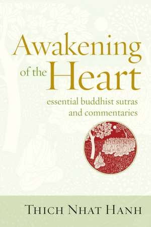 Awakening of the Heart: Essential Buddhist Sutras and Commentaries de Thich Nhat Hanh