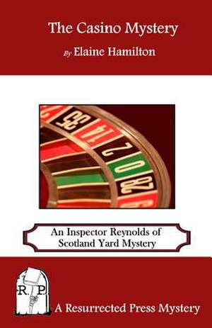 The Casino Mystery: An Inspector Reynolds of Scotland Yard Mystery de Elaine Hamilton