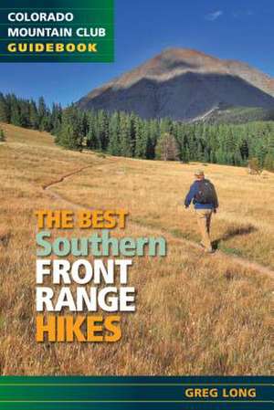 The Best Southern Front Range Hikes de Greg Long