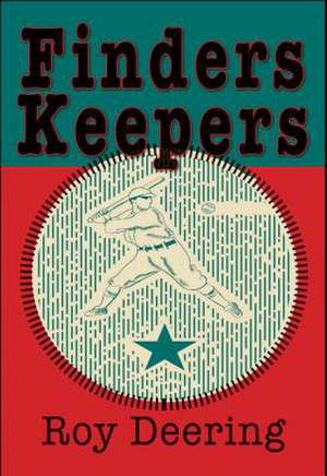 Finders Keepers: A Baseball Story de Roy Deering