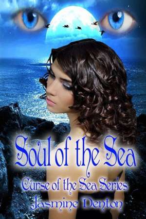 Soul of the Sea: Curse of the Sea de Jasmine Denton