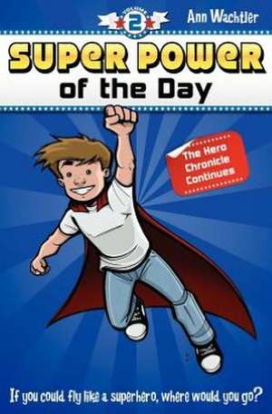 Super Power of the Day: The Hero Chronicle Continues de Ann E. Wachtler